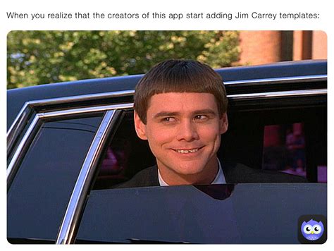 When You Realize That The Creators Of This App Start Adding Jim Carrey