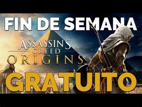 ASSASSIN S CREED ORIGINS GRATIS FIN DE SEMANA GRATUITO GRATIS UPLAY