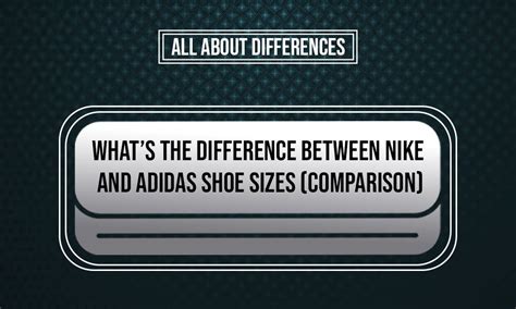 Whats The Difference Between Nike And Adidas Shoe Sizes Comparison