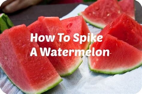 4th Of July Ideas How To Spike A Watermelon Tutorial Intoxicology