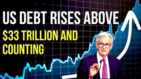 Us Debt Skyrockets To 33 Trillion What You Need To Know Youtube
