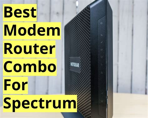 7 Best Modem Router Combo For Spectrum Review In 2024