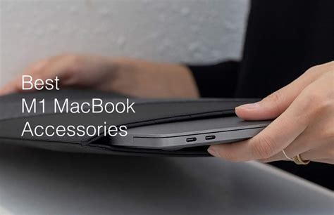 Best M1 Macbook Air And Macbook Pro Accessories You Should Buy