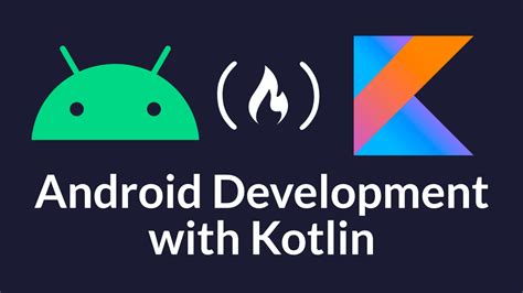 Learn How To Develop Native Android Apps With Kotlin A Full Course