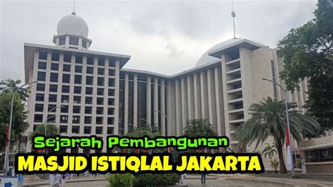 Sejarah Pembangunan Masjid Istiqlal Jakarta Youtube