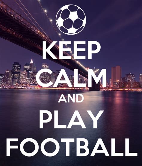 Keep Calm And Play Football Poster Ī Keep Calm O Matic