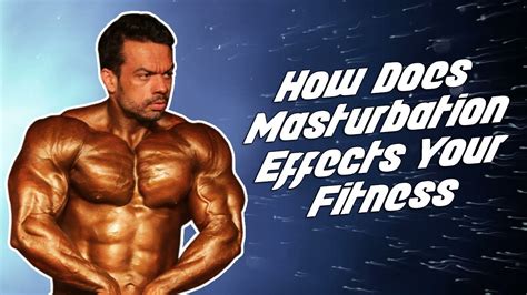 how does masturbation affects your fitness truth fitmuscletv youtube