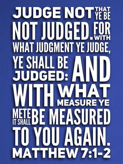 Judge Not That Ye Be Not Judged For With What Judgment Ye Judge Ye
