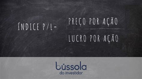 Preçolucro Saiba Tudo Sobre Este Indicador Bússola Do Investidor