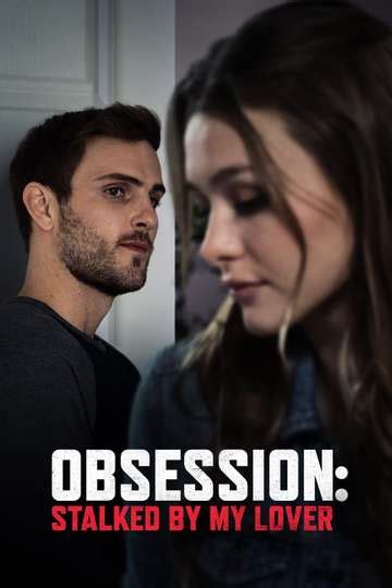 Obsession Stalked By My Lover 2020 Stream And Watch Online Moviefone