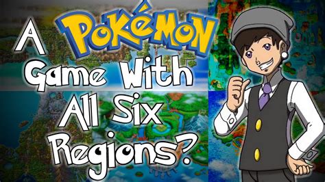 A Pokemon Game With All Six Regions Theory Youtube