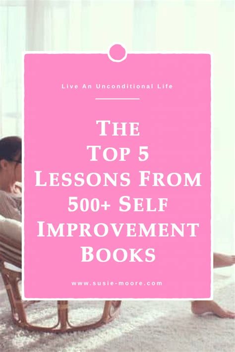 The Top 5 Lessons From 500 Self Improvement Books Susie Moore
