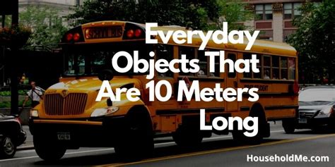 20 Everyday Objects That Are 10 Meters Long Or Combined