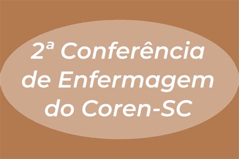 Conferência de Enfermagem do Coren SC Coren SC Conselho Regional de Enfermagem de Santa