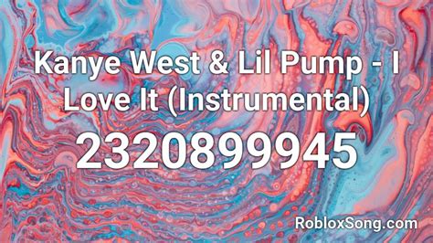 Kanye West And Lil Pump I Love It Instrumental Roblox Id Roblox