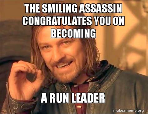 the smiling assassin congratulates you on becoming a run leader one does not simply make a meme