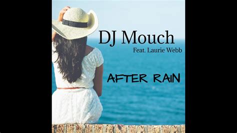 Dj Mouch Feat Laurie Webb After Rain Official Audio Youtube