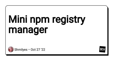 Mini Npm Registry Manager DEV Community
