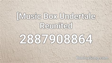 Music Box Undertale Reunited Roblox Id Roblox Music Codes