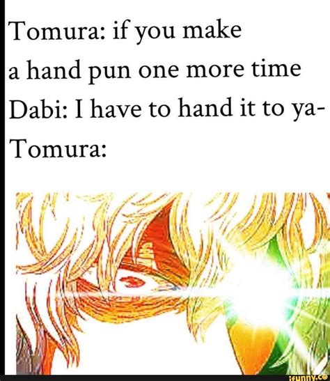 Tomura If You Make A Hand Pun One More Time Dabi I Have To Hand It To