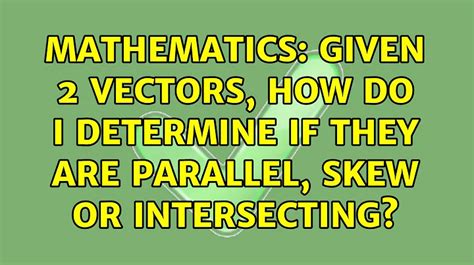 Solved Given 2 Vectors How Do I Determine If They Are 9to5science