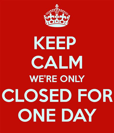 Keep Calm We Re Only Closed For One Day Mercian