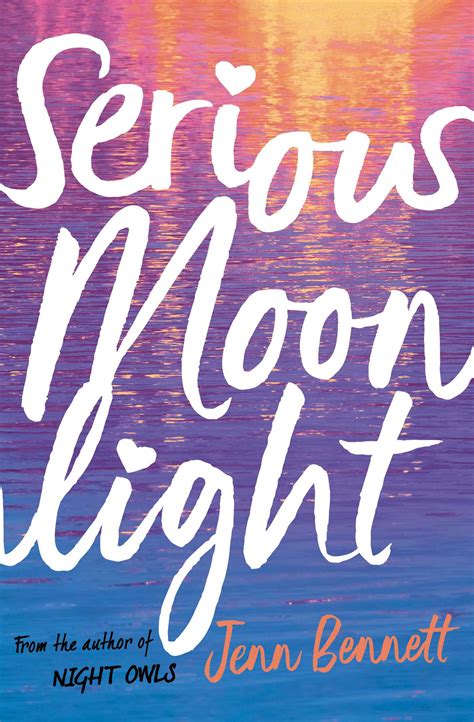 Jenn bennett's first novel, kindling the moon, was first published in july 2011, the first in the arcadia bell series of books; Serious Moonlight | Book by Jenn Bennett | Official ...