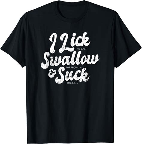 i lick swallow the tequila and suck lime funny t shirt t shirt clothing shoes