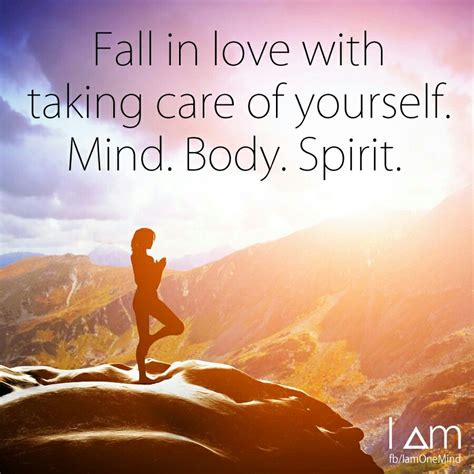 Fall In Love With Taking Care Of Yourself Mind Body Spirit Iamonemind