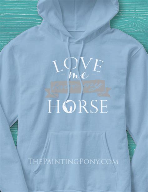 Love Me Love My Horse Adult Hoodie The Painting Pony