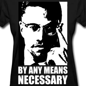 malcolm x quotes by any means necessary | Malcolm X By Any Means Necessary | Smokestack Hip Hop ...