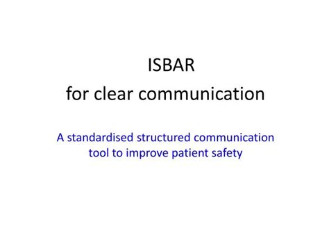Ppt Isbar For Clear Communication A Standardised Structured
