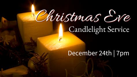 Christmas Eve Candlelight Service December 24th 7pm