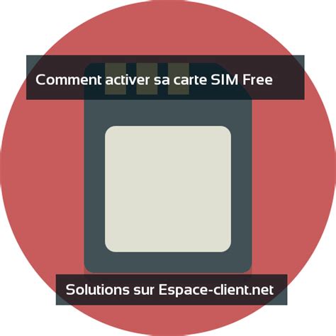 Comment Activer Sa Carte SIM Free Activer Sa Ligne En 5 Minutes