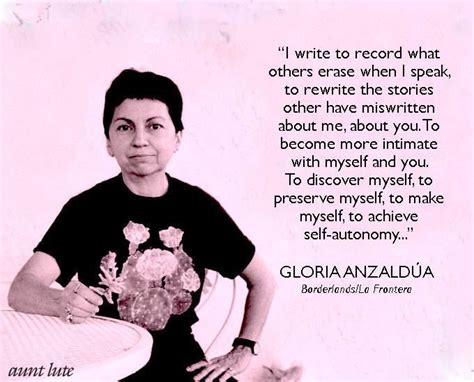 Gloria Anzaldua On Writing Gloria Anzaldua Inspirational People