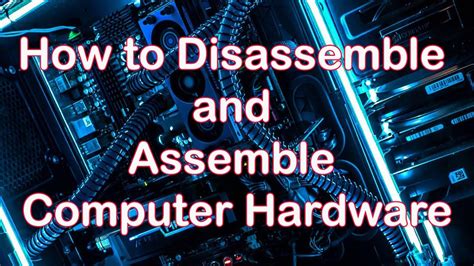 How To Disassemble And Assemble Computer Hardware Youtube