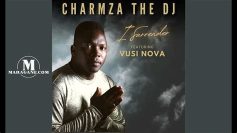 Charmza The Dj I Surrender Ft Vusi Nova Official Audio Youtube
