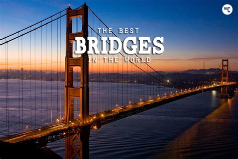 The 39 Most Amazing Bridges In The World Hiconsumption