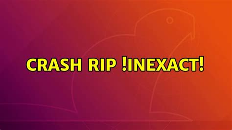 Ubuntu Crash RIP INEXACT YouTube