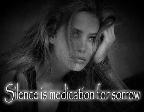 Silence Is Medication For Sorrow