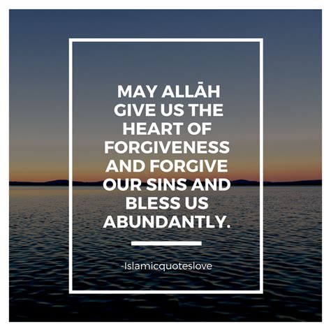 Islamic Quote May Allah Give Us The Heart Of Forgiveness And Forgive