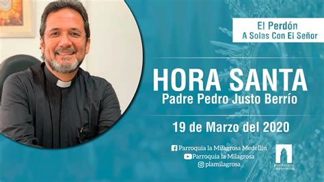 Hora Santa Jueves 19 De Marzo De 2020 Padre Pedro Justo Berrío Youtube