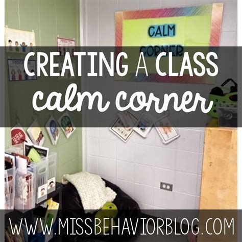 How A Calm Corner Can Transform Your Classroom Miss Behavior