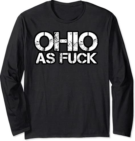 Ohio As Fuck Long Sleeve T Shirt Clothing