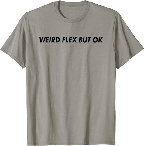 Weird Flex But Ok Lustiger Spruch Meme T Shirt Amazonde Fashion