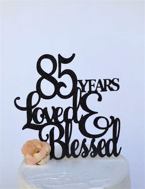 Glitter 85 Years Loved Blessed 85 Years Young Topper Eighty Etsy