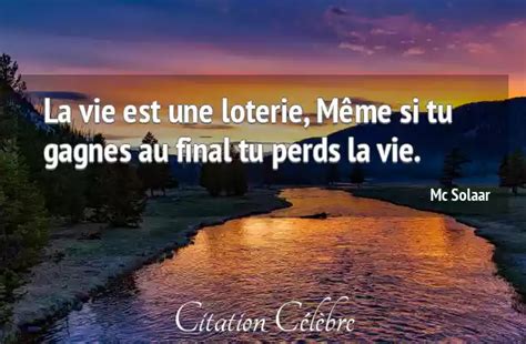 Citation Mc Solaar Vie La Vie Est Une Loterie Même Si Tu Gagnes Au