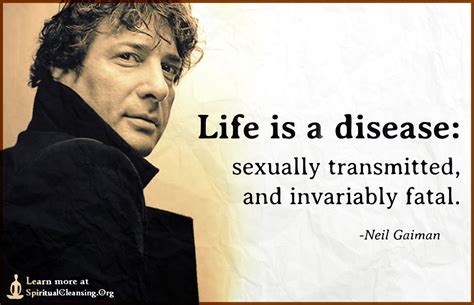 Life Is A Disease Sexually Transmitted And Invariably Fatal