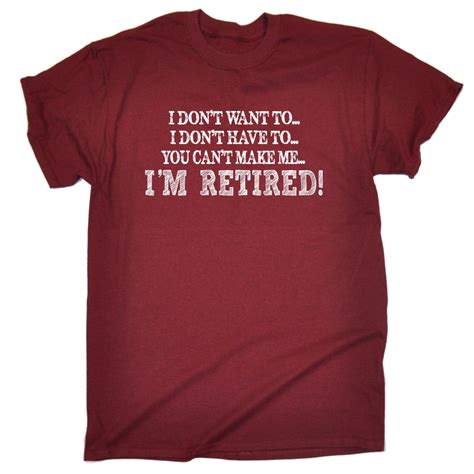 I Dont Want To Im Retired Mens T Shirt Retirement Leaving Funny T