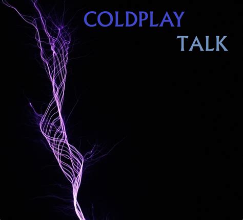 The 42 Day Coldplay Challenge Day 9 Favorite From X ~ Talk I Love